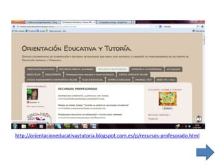 http://orientacioneducativaytutoria.blogspot.com.es/p/recursos-profesorado.html