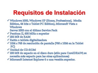 Requisitos de Instalación Windows 2000, Windows XP (Home, Professional,  Media Edition, 64 bits o Tablet PC Edition), Microsoft Vista o    Windows    Server 2003 con el último Service Pack  Pentium II, 600 MHz o superior 