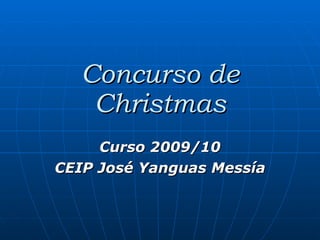 Concurso de Christmas Curso 2009/10 CEIP José Yanguas Messía 