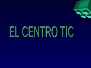 EL CENTRO TIC 