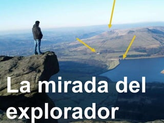 La mirada del explorador 