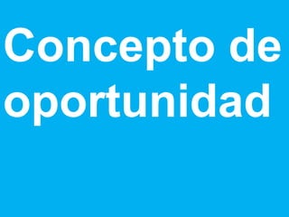 Concepto de oportunidad 