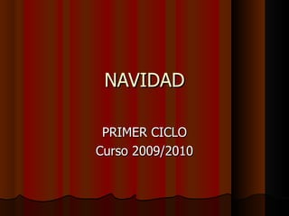 NAVIDAD PRIMER CICLO Curso 2009/2010 