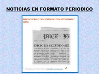 NOTICIAS EN FORMATO PERIODICOIng. Telmo Viteri - tviteri@pucesa.edu.ec