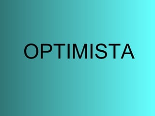 OPTIMISTA 
