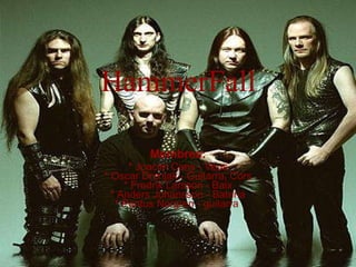 HammerFall Membres: * Joacim Cans - Veus * Oscar Dronjak - Guitarra, Cors * Fredrik Larsson - Baix * Anders Johansson - Bateria * Pontus Norgren - guitarra  