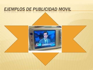EJEMPLOS DE PUBLICIDAD MOVIL