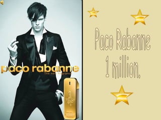 Paco Rabanne 1 million. 