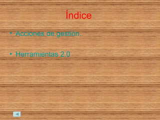Índice Acciones de gestión. Herramientas 2.0