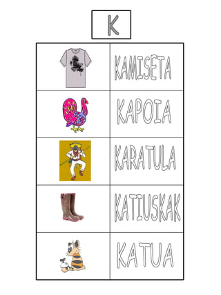 K KAMISETA KAPOIA KARATULA KATIUSKAK KATUA 