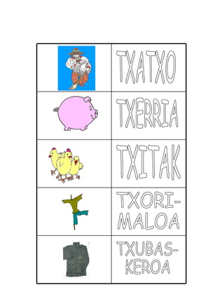 TXATXO TXERRIA TXITAK TXORI- MALOA TXUBAS- KEROA 
