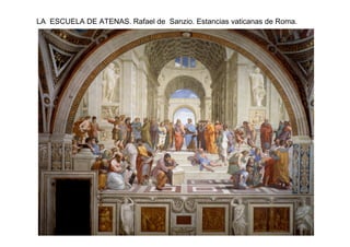 LA ESCUELA DE ATENAS. Rafael de Sanzio. Estancias vaticanas de Roma.
 
