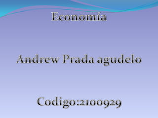 Economía Andrew Prada agudelo Codigo:2100929 