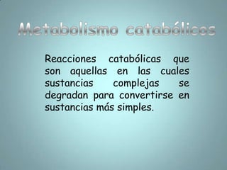 Metabolismo celularEs el conjunto de reacciones químicas a través de las cuales el organismo intercambia materia y energía. Hay dos clases de metabolismo: