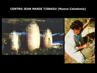 CENTRO JEAN MARIE TJIBAOU (Nueva Caledonia) 