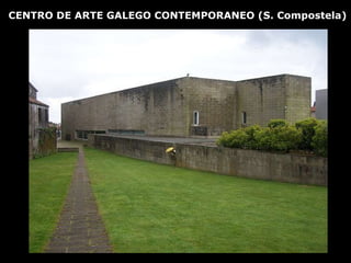 CENTRO DE ARTE GALEGO CONTEMPORANEO (S. Compostela) 