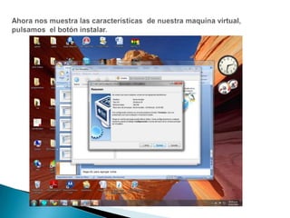 Ahora nos muestra las características  de nuestra maquina virtual, pulsamos  el botón instalar.