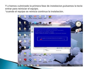 Y a hemos culminado la primera fase de instalacion,pulsamos la tecla entrar para reiniciar el equipo.*cuando el equipo se reinicia continua la instalación.