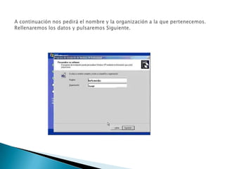 A continuación nos pedirá el nombre y la organización a la que pertenecemos. Rellenaremos los datos y pulsaremos Siguiente. 