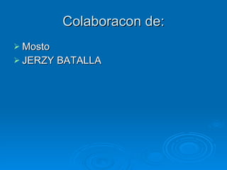 Colaboracon de: Mosto JERZY BATALLA 