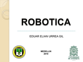 ROBOTICA EDUAR ELIAN URREA GIL MEDELLIN 2010 