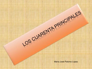              LOS CUARENTA PRINCIPALES María José Palomo López 