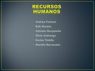 Andrea Pantosin Ruth Moreno Adriana Murquincho Silvia Andrango Karina Timbila Mariela Berrezueta 