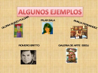 GLORIA SUAZO PULGAR PILAR SALA AMALIA FERNANDEZ ROMERO BRITTO GALERIA DE ARTE  EBOLI 