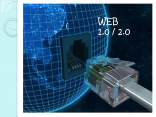 WEB  1.0 / 2.0 