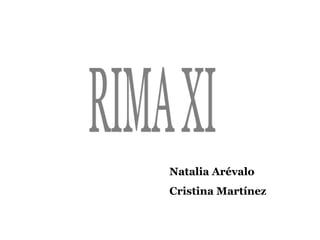 RIMA XI Natalia Arévalo Cristina Martínez 