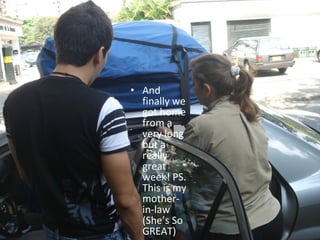 And finally we got home from a very long but a really great week! PS. This is my mother-in-law (She’s So GREAT) 