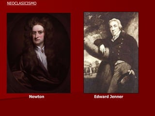 Newton Edward Jenner NEOCLASICISMO 