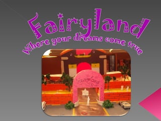 Where your dreams come true Fairyland 