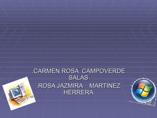 .CARMEN ROSA  CAMPOVERDE SALAS .ROSA JAZMIRA  MARTINEZ HERRERA 