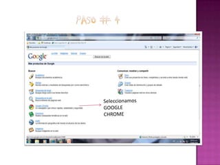 PASO # 4Seleccionamos GOOGLE CHROME