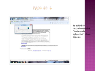 Paso # 6Te saldrá un recuadro que dice “iniciando la aplicación” y toca esperar.