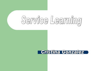 Service Learning Cristina Gonzalez 