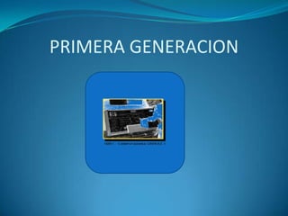 PRIMERA GENERACION