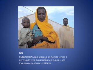 PAZCONCORDIA: As mulleres e os homestemos o dereito de vivir nun mundo sen guerras, seninvasións e sen bases militares.