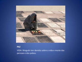 PAZVIDA: Ninguén ten dereito sobre a vida e morte das persoas e dos pobos.