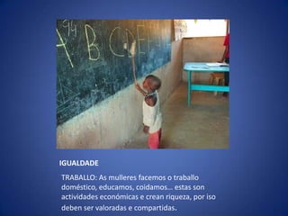 IGUALDADETRABALLO: As mulleres facemos o traballo doméstico, educamos, coidamos… estas son actividades económicas e crean riqueza, por iso deben ser valoradas e compartidas.