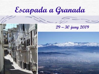 Escapada a Granada 29 – 30 juny 2009 