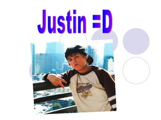 Justin =D 