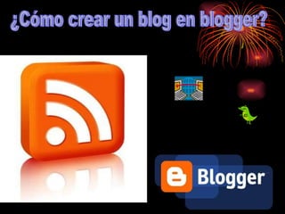 ¿Cómo crear un blog en blogger? 