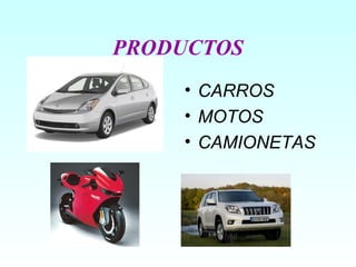 PRODUCTOS CARROS MOTOS CAMIONETAS 