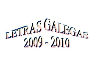 LETRAS GALEGAS 2009 - 2010 