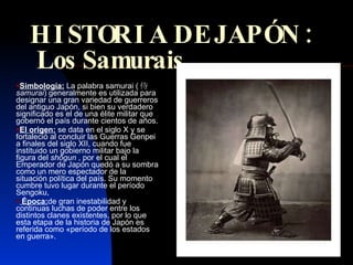 HISTORIA DE JAPÓN:   Los Samurais ,[object Object],[object Object],[object Object]