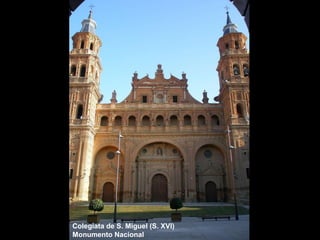 Colegiata de S. Miguel (S. XVI) Monumento Nacional 