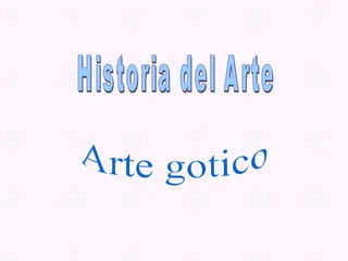 Historia del Arte Arte gotico 
