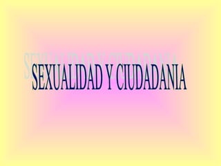 SEXUALIDAD Y CIUDADANIA 